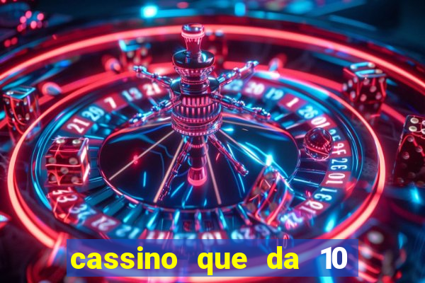 cassino que da 10 reais no cadastro